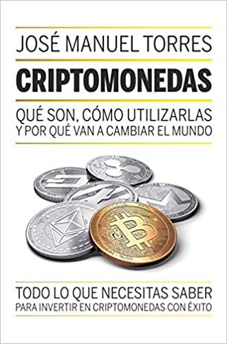 Criptomonedas. Qué son, cómo utilizarlas y por qué van a cambiar el mundo.